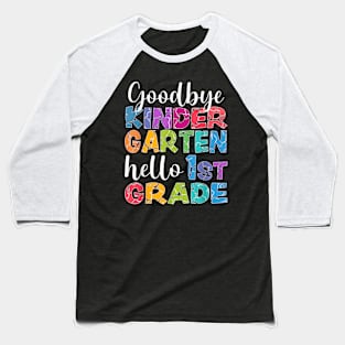 Goodbye Kindergarten Hello 1St Grade Graduation Last Day 23 Baseball T-Shirt